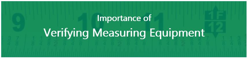 Importance of verifying measuring equipment